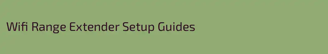 Wifi Range Extender Setup Guides